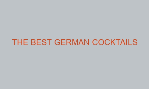 the best german cocktails 46258 1 - The Best German Cocktails